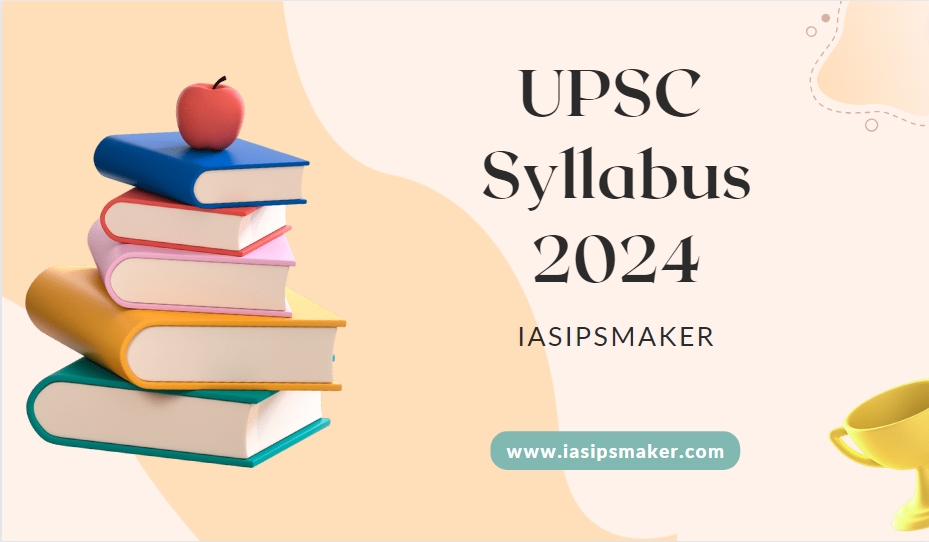 UPSC Syllabus 2024 IAS Prelims & Mains Syllabus